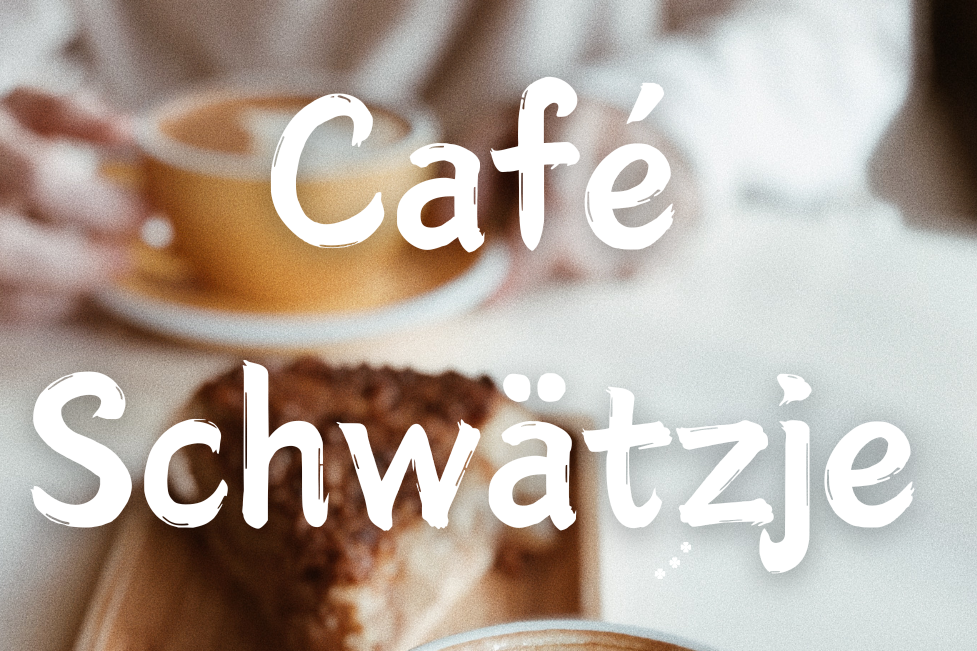 Poster "Cafe Schwätzje" Im Hintergrund Kaffee und Kuchen