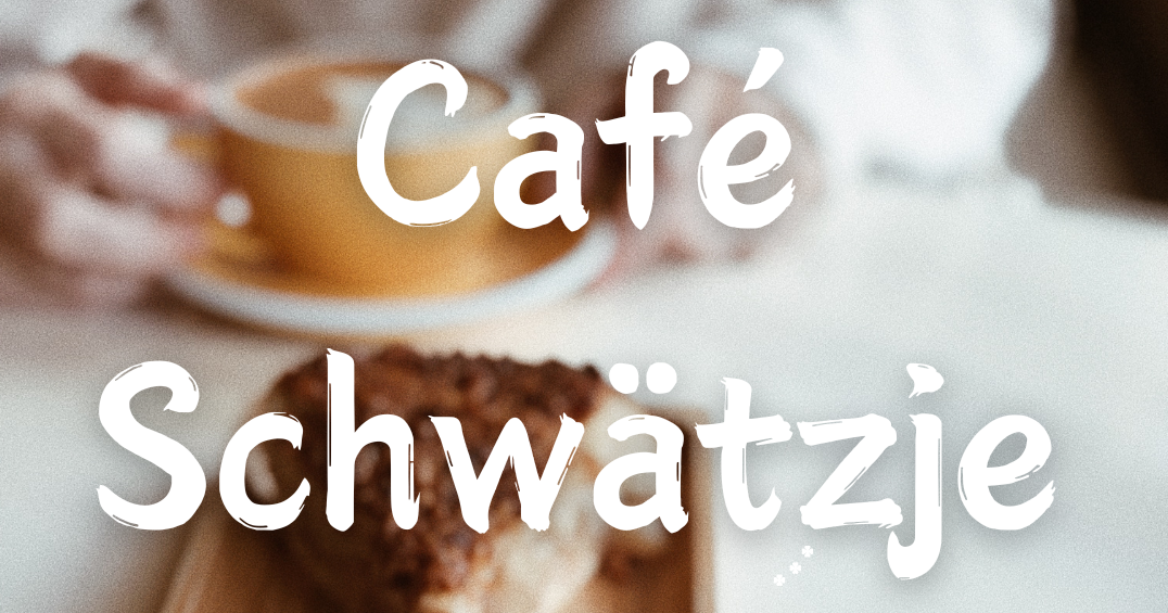 Poster "Cafe Schwätzje" Im Hintergrund Kaffee und Kuchen